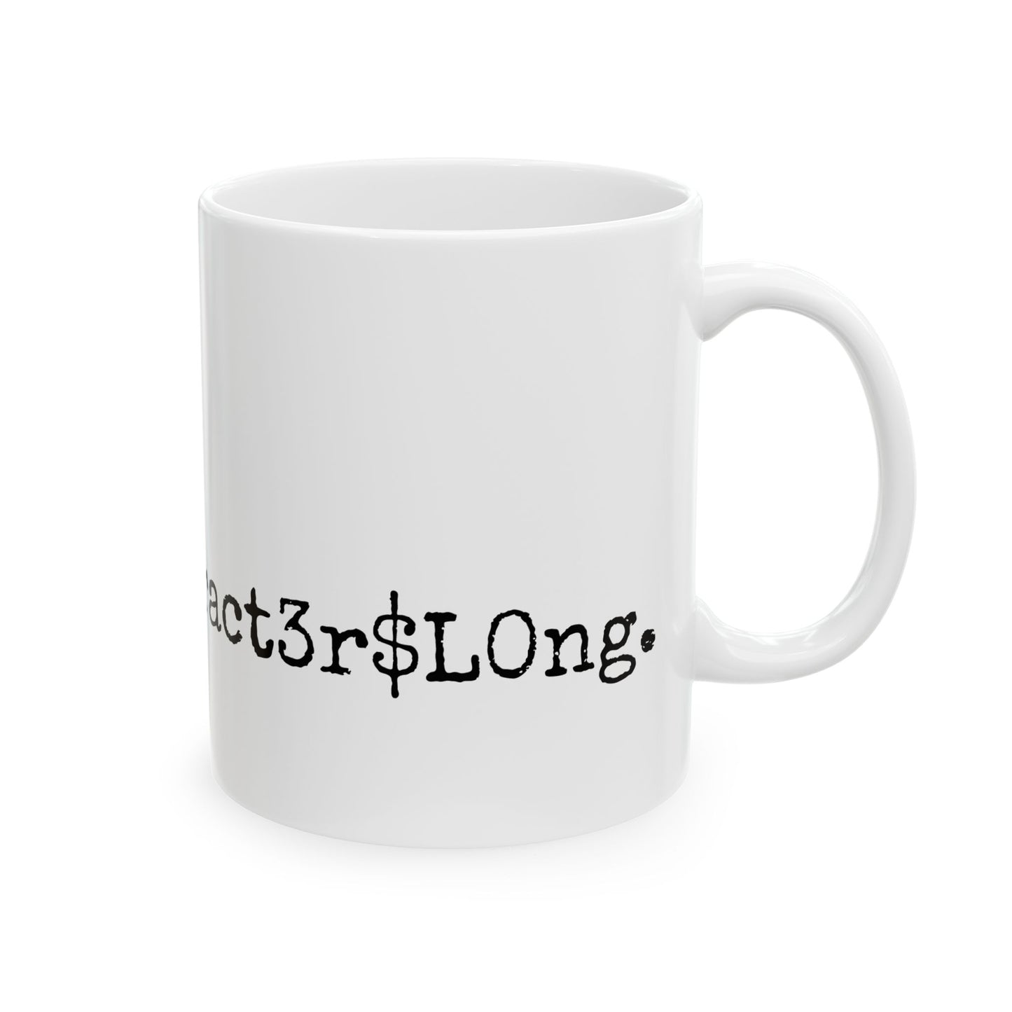Unique Ceramic Mug - My Favorite Word is F0urt33ncharact3r$L0ng.