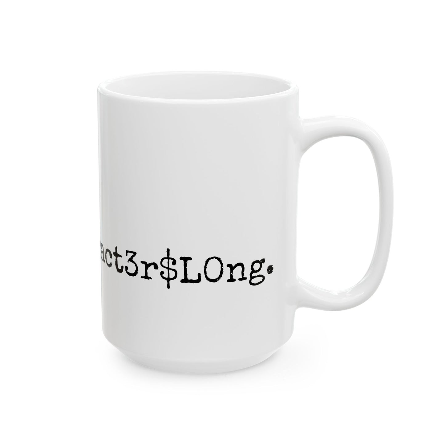 Unique Ceramic Mug - My Favorite Word is F0urt33ncharact3r$L0ng.